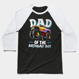 Dad Of The Birthday Boy Monster Truck Birthday Novelty Baseball T-Shirt